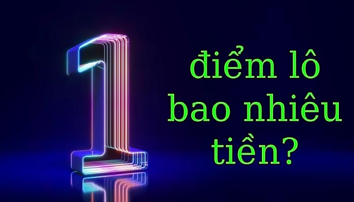 1 điểm lô bao nhiêu tiền tại XSMB?